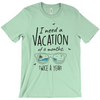 I Need A Vacation For Six Months Twice A Year - Unisex Travel Shirt