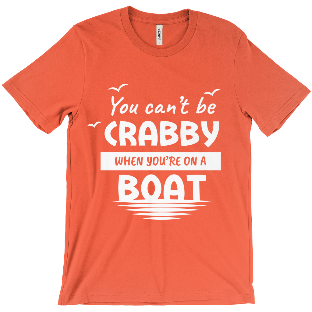 You Can't Be Crabby When Your On A Boat, T Shirt