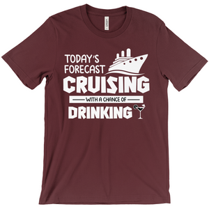 Today's Forecast - Funny Unisex Cruise Shirts