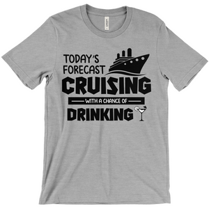 Today's Forecast - Funny Unisex Cruise Shirts