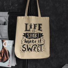 Life Is Short Make It Sweet Tote Bag