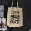 Life Is Short Make It Sweet Tote Bag