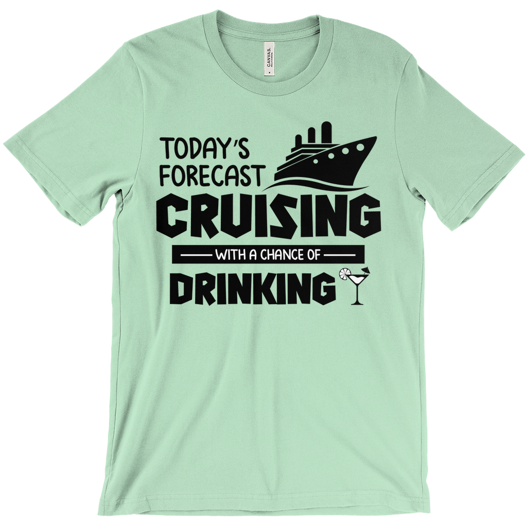 Today's Forecast - Funny Unisex Cruise Shirts