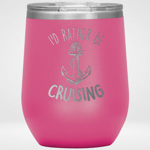 I'd Rather Be Cruising Stainless Steel Tumbler
