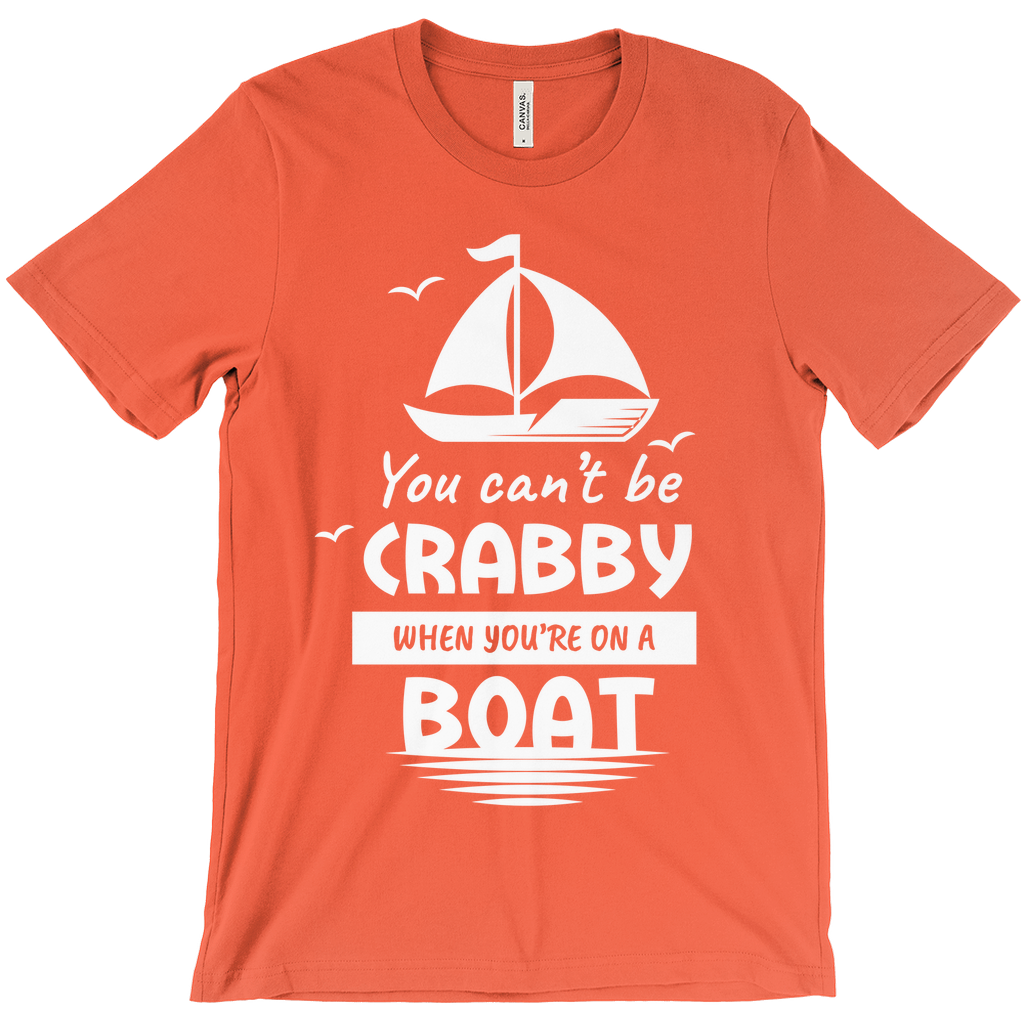 You Can't Be Crabby When You're On A Boat Shirt