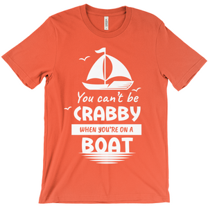 You Can't Be Crabby When You're On A Boat Shirt