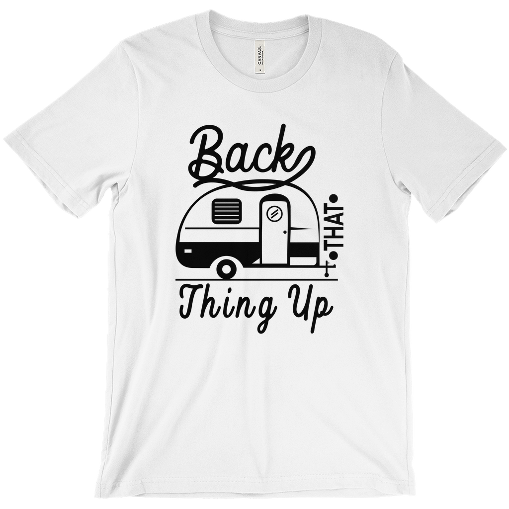 Back That Thing Up - Funny Camping Shirt