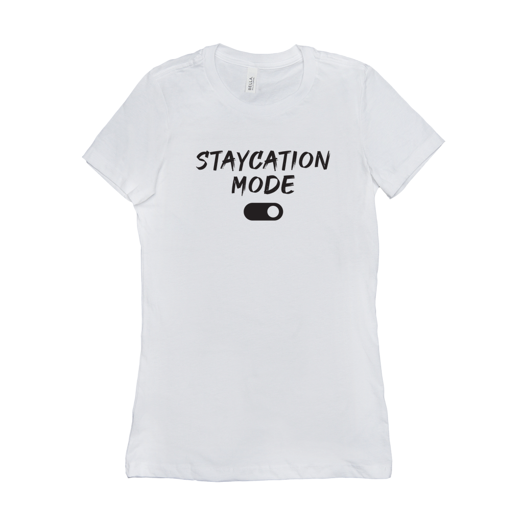 Women's 'Staycation Mode On' Tee - Sweet Staycay Vibes Shirt