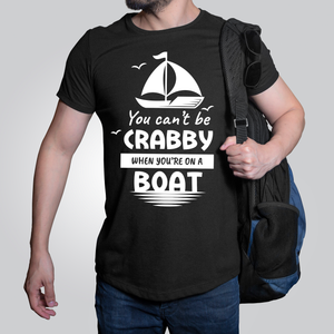 You Can't Be Crabby When You're On A Boat Shirt