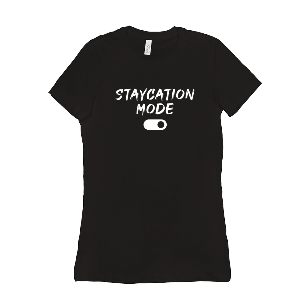 Women's 'Staycation Mode On' Tee - Sweet Staycay Vibes Shirt