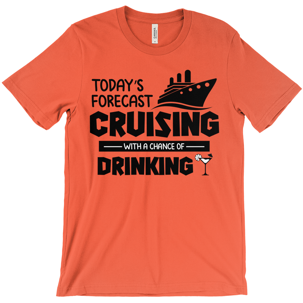 Today's Forecast - Funny Unisex Cruise Shirts