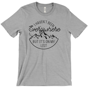 I Haven't Been Everywhere But It's On My List — Unisex T-Shirt