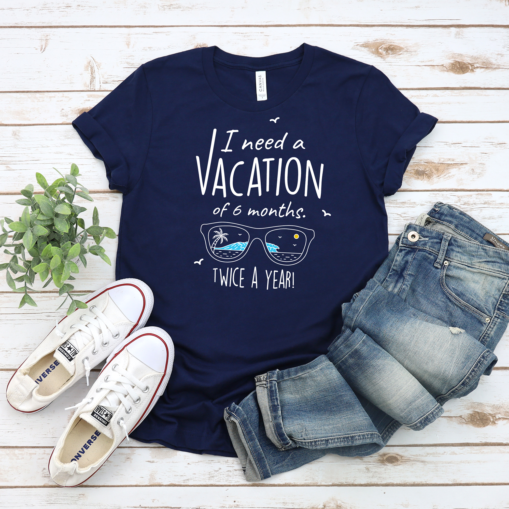 I Need A Vacation For Six Months Twice A Year - Unisex Travel Shirt