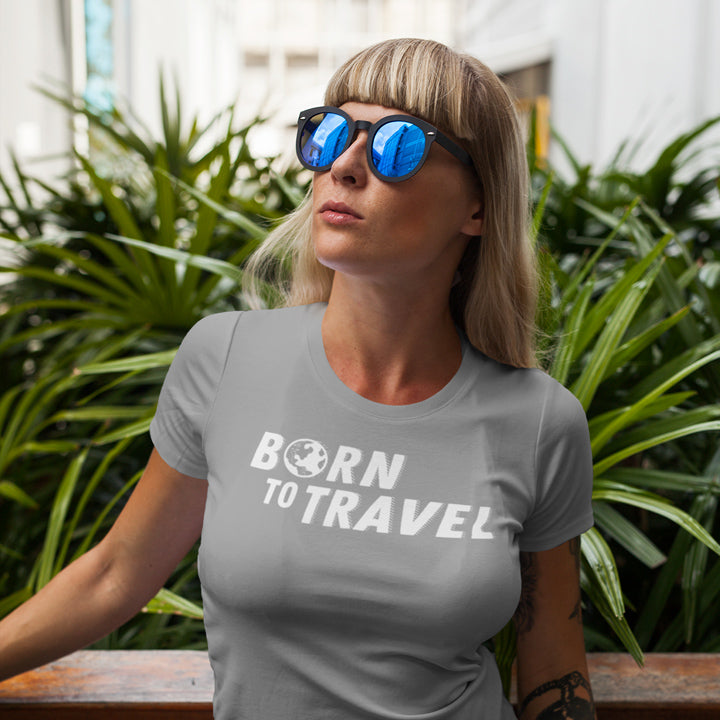 The Born To Travel Women's T-Shirt - Cool Tee For Any Wanderer. Globe Version!