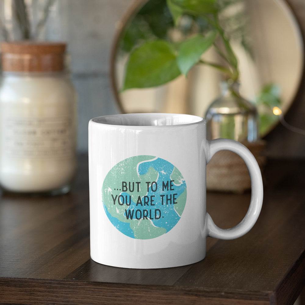 You Are The World Mug - Heartwarming Mug For Your Dad Or Mom