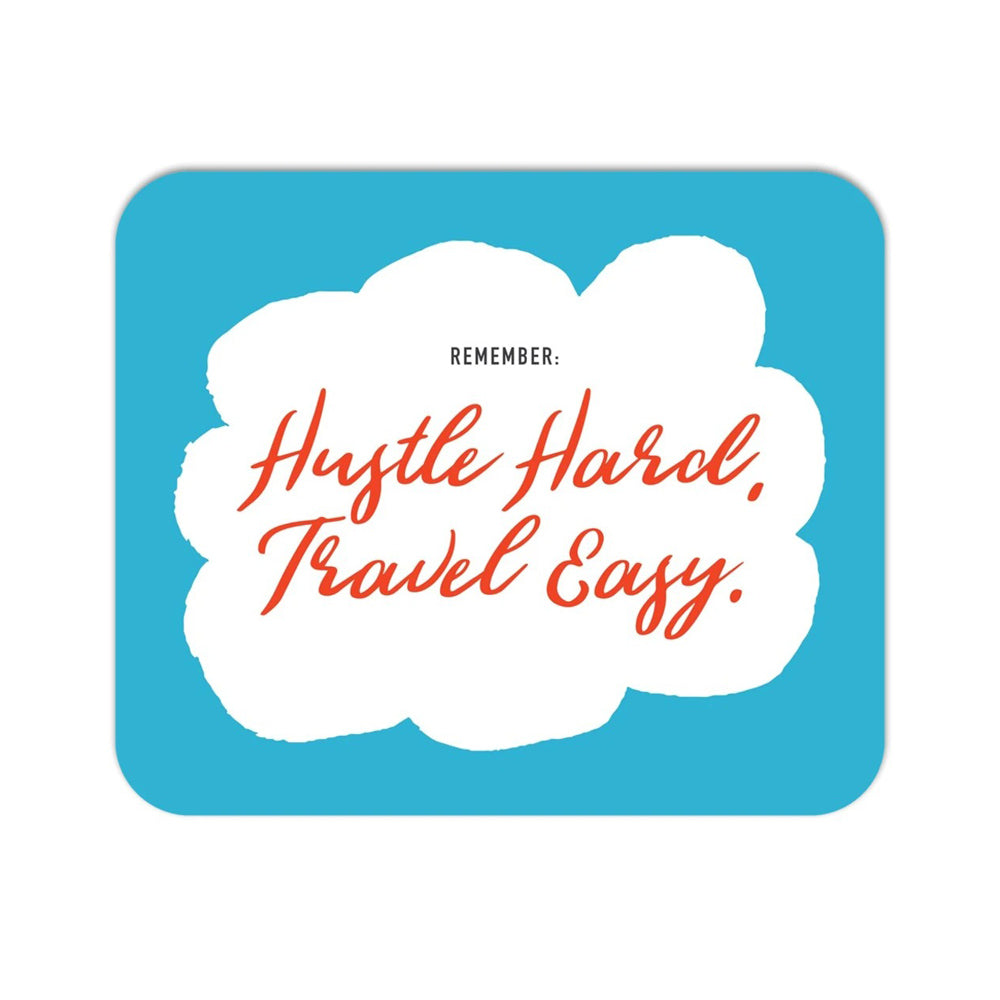 Remember: Hustle Hard, Travel Easy. Mousepad