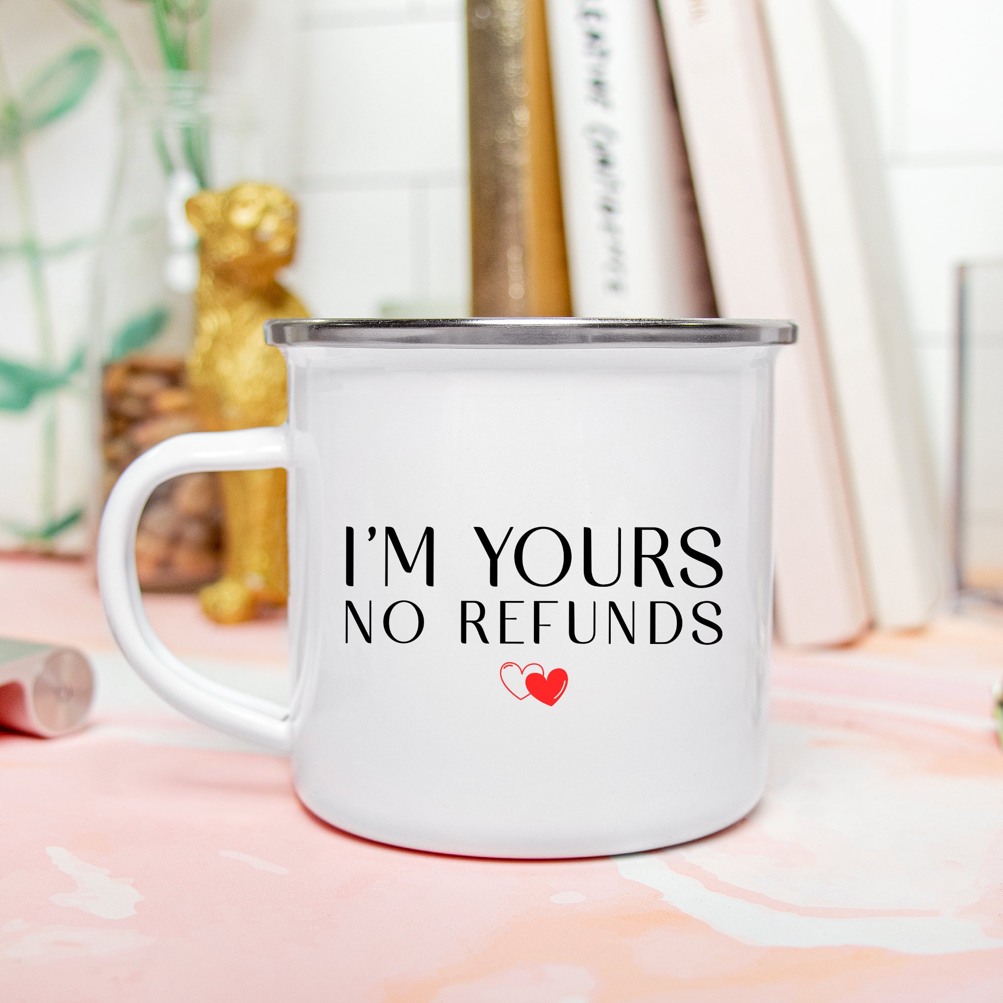 I'm Yours No Refunds Enamel Camping Mug