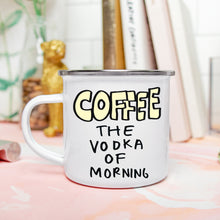 Coffee The Vodka Of The Morning Camping Mug