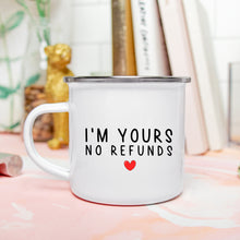 I'm Yours No Refunds Enamel Camping Mug