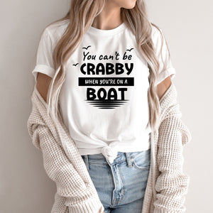 You Can't Be Crabby When Your On A Boat, T Shirt