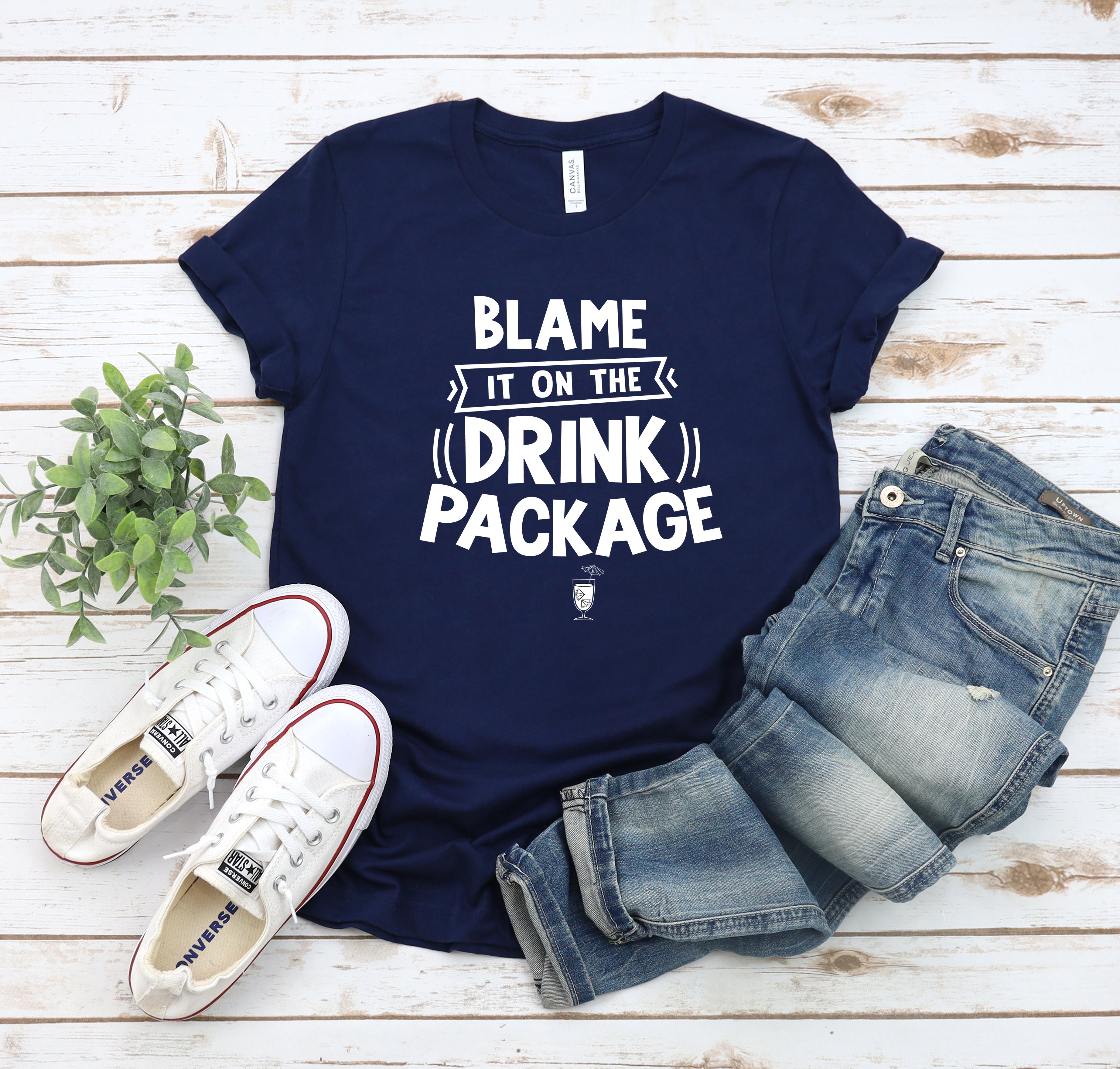 Blame It On The Drink Package - Funny Vacation Shirt