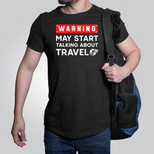 Warning: May Start Talking About Travel Shirt
