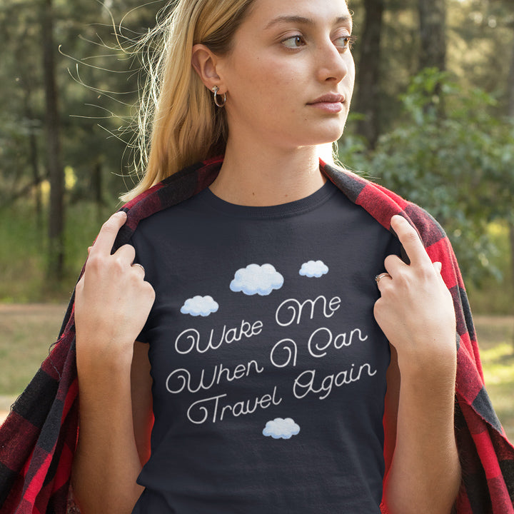Hilarious "Wake Me When I Can Travel Again" Women's Short Sleeve T-Shirt