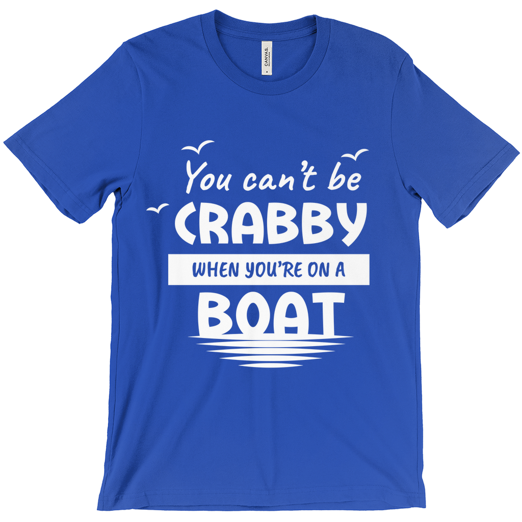 You Can't Be Crabby When Your On A Boat, T Shirt