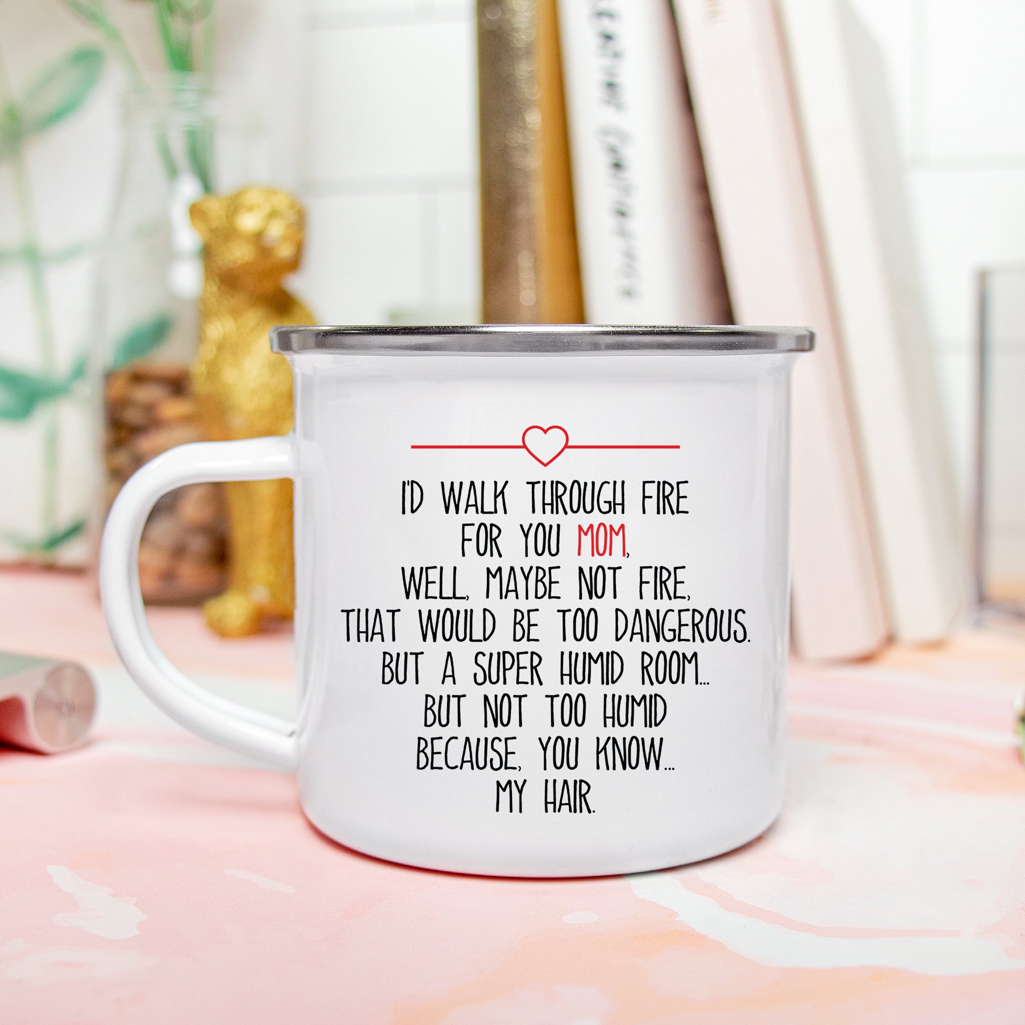 I'd Walk Through Fire For You Mom Camp Mug