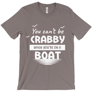 You Can't Be Crabby When Your On A Boat, T Shirt