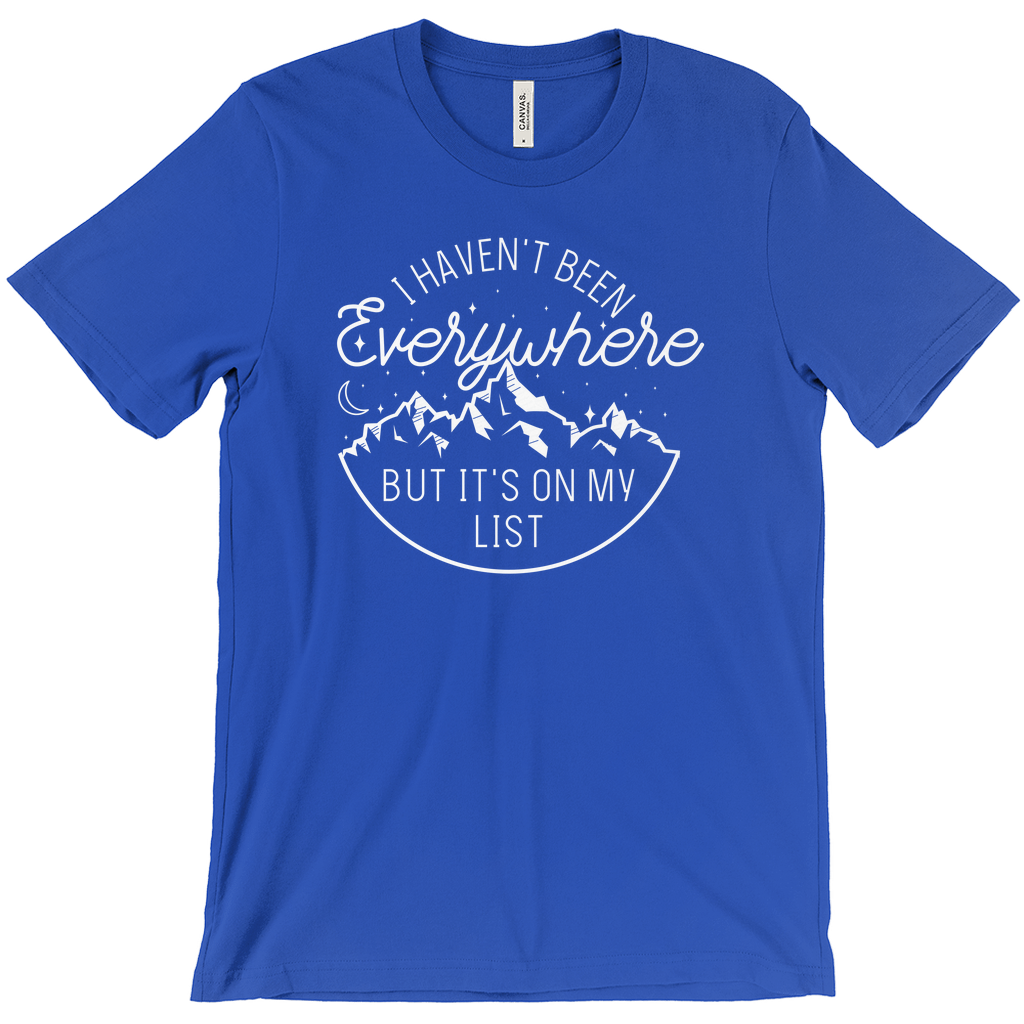 I Haven't Been Everywhere But It's On My List — Unisex T-Shirt