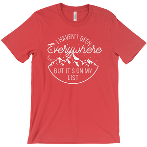 I Haven't Been Everywhere But It's On My List — Unisex T-Shirt