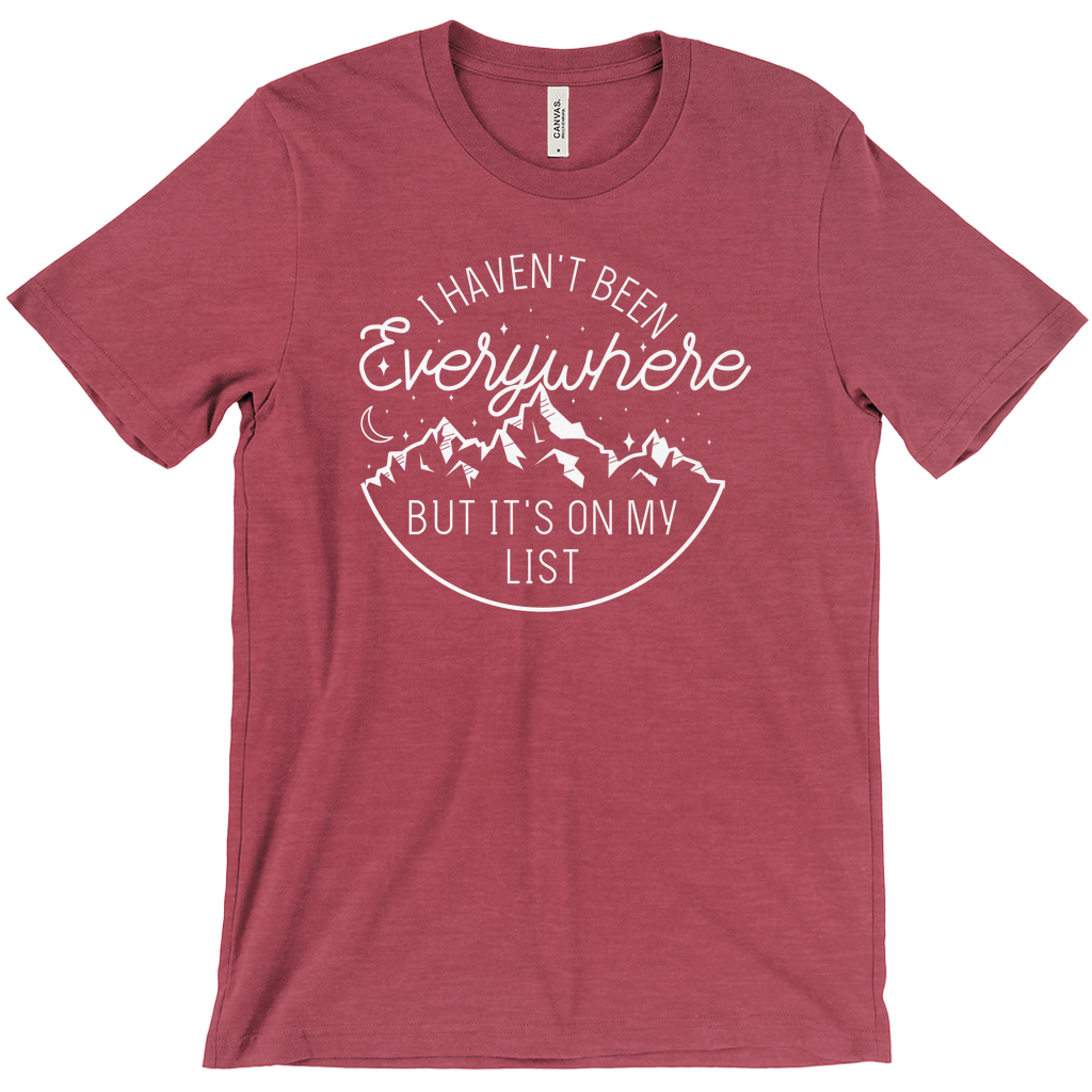 I Haven't Been Everywhere But It's On My List — Unisex T-Shirt