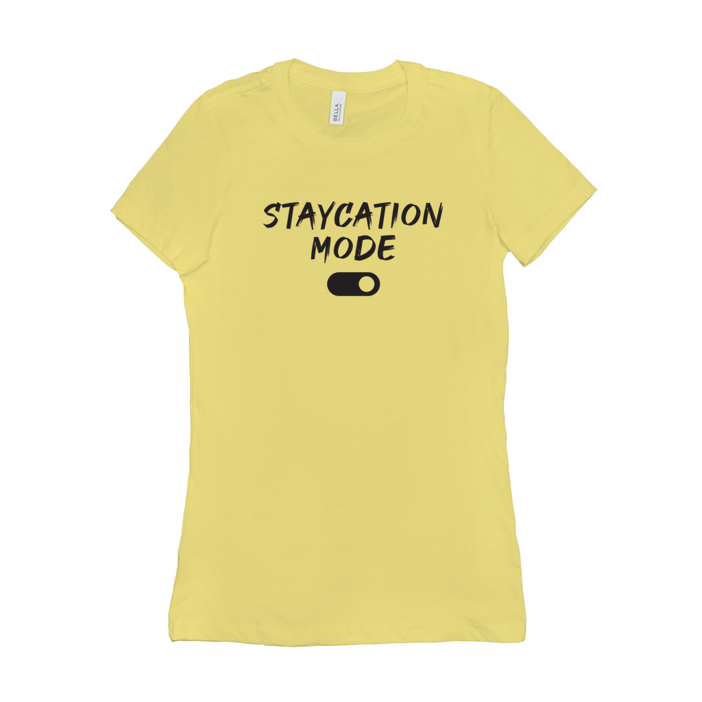 Women's 'Staycation Mode On' Tee - Sweet Staycay Vibes Shirt