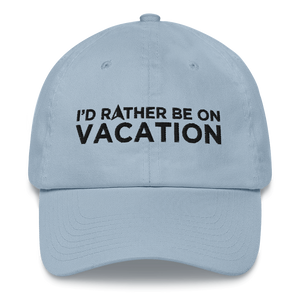 I'd Rather Be On Vacation Embroidered Cap For Him Or Her