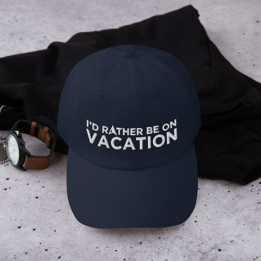 I'd Rather Be On Vacation Embroidered Cap For Him Or Her