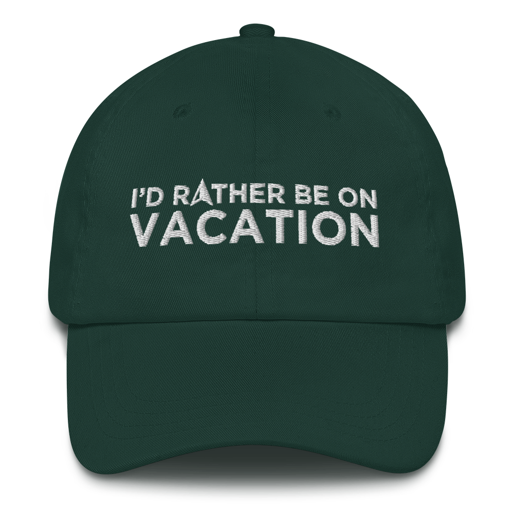 I'd Rather Be On Vacation Embroidered Cap For Him Or Her