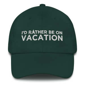 I'd Rather Be On Vacation Embroidered Cap For Him Or Her