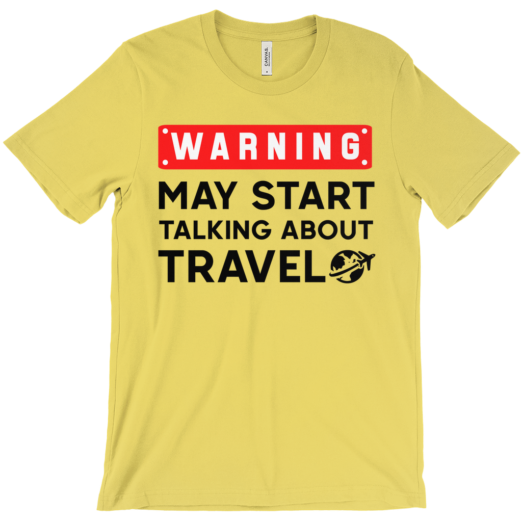 Warning: May Start Talking About Travel Shirt