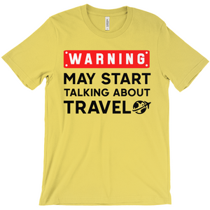 Warning: May Start Talking About Travel Shirt