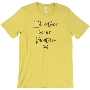 I'd Rather Be On Vacation Women's T-Shirt