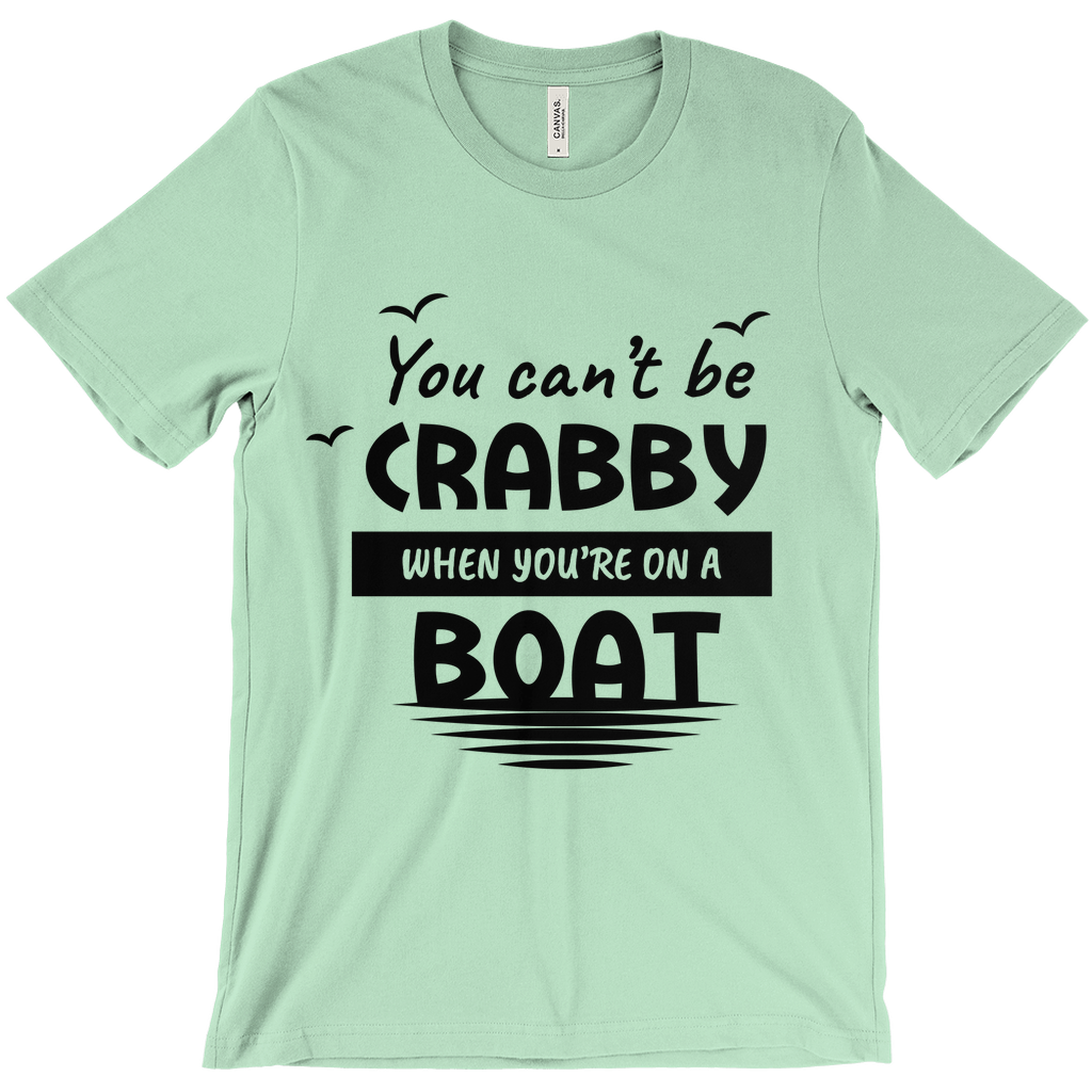 You Can't Be Crabby When Your On A Boat, T Shirt