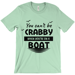 You Can't Be Crabby When Your On A Boat, T Shirt