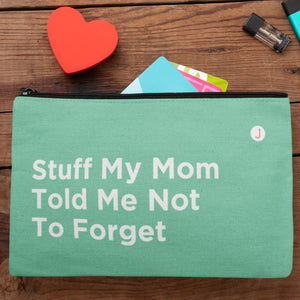 Stuff My Mom Told Me Not To Forget Travel Accessory Pouch