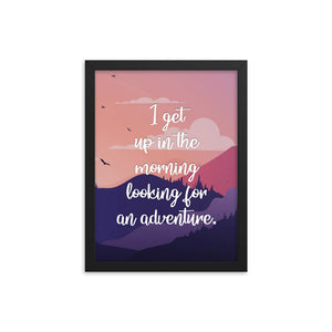 I Get Up In The Morning Looking For Adventure Art Print