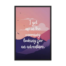 I Get Up In The Morning Looking For Adventure Art Print