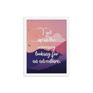 I Get Up In The Morning Looking For Adventure Art Print