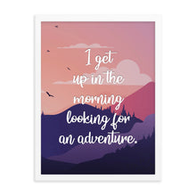 I Get Up In The Morning Looking For Adventure Art Print