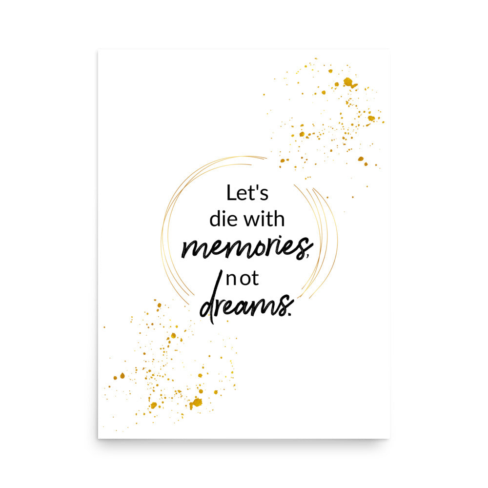 Let's Die With Memories Not Dreams Framed Wall Poster