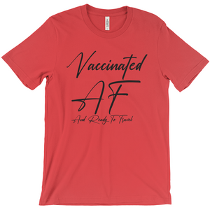 Vaccinated AF - Funny Unisex Travel Shirt